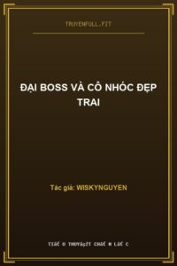 Đại Boss Và Cô Nhóc Đẹp Trai
