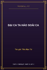 Đại Ca Ta Hảo Soái Ca