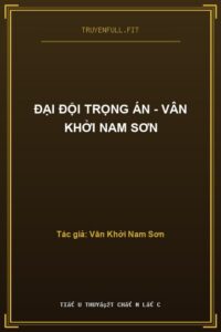 Đại Đội Trọng Án – Vân Khởi Nam Sơn