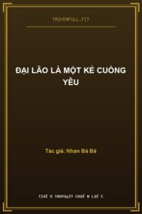 Đại Lão Là Một Kẻ Cuồng Yêu