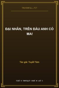 Đại Nhân, Trên Đầu Anh Có Ma!