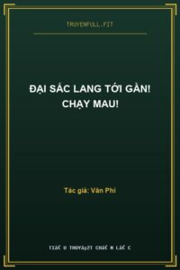 Đại Sắc Lang Tới Gần! Chạy Mau!