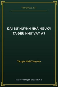 Đại Sư Huynh Nhà Người Ta Đều Như Vậy À?
