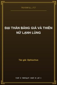 Đại Thần Băng Giá Và Thiên Nữ Lạnh Lùng