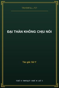 Đại Thần Không Chịu Nổi