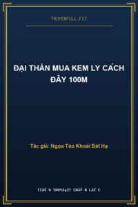 Đại Thần Mua Kem Ly Cách Đây 100m