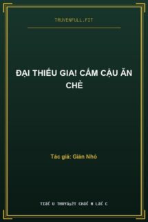 Đại Thiếu Gia! Cấm Cậu Ăn Chè