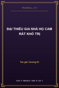 Đại Thiếu Gia Nhà Họ Cam Rất Khó Trị