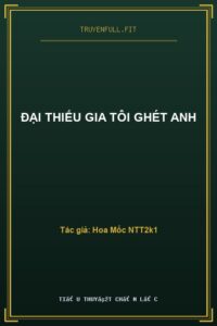 Đại Thiếu Gia Tôi Ghét Anh