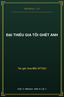 Đại Thiếu Gia Tôi Ghét Anh