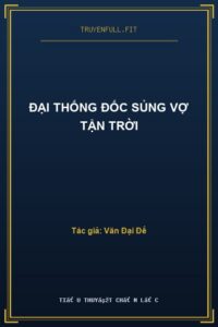 Đại Thống Đốc Sủng Vợ Tận Trời