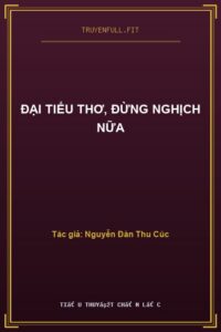 Đại Tiểu Thơ, Đừng Nghịch Nữa