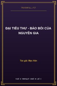 Đại Tiểu Thư – Bảo Bối Của Nguyễn Gia
