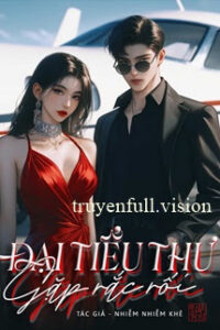 Đại Tiểu Thư Gặp Rắc Rối – Đại Tiểu Tỷ Hữu Ma Phiền