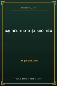 Đại Tiểu Thư Thật Khó Hiểu