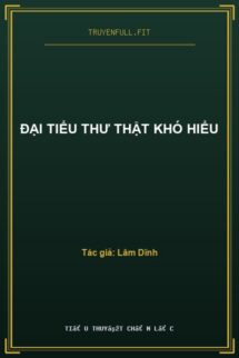 Đại Tiểu Thư Thật Khó Hiểu