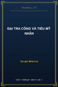 Đại Tra Công Và Tiểu Mỹ Nhân
