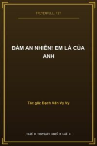 Đàm An Nhiên! Em Là Của Anh