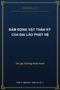 Đám Động Vật Thần Kỳ Của Đại Lão Phật Hệ