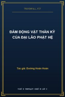 Đám Động Vật Thần Kỳ Của Đại Lão Phật Hệ