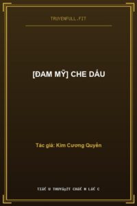 [Đam Mỹ] Che Dấu