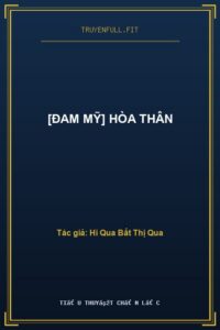 [Đam Mỹ] Hòa Thân