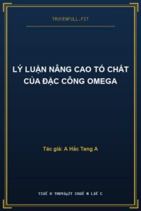 Lý Luận Nâng Cao Tố Chất Của Đặc Công Omega