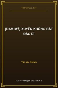 [Đam Mỹ] Xuyên Không Bất Đắc Dĩ
