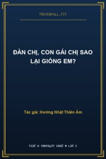 Đàn Chị, Con Gái Chị Sao Lại Giống Em?