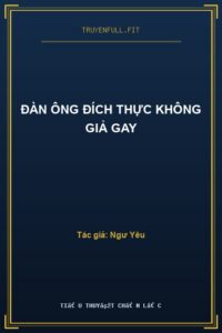 Đàn Ông Đích Thực Không Giả Gay
