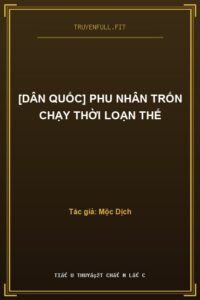 [Dân Quốc] Phu Nhân Trốn Chạy Thời Loạn Thế