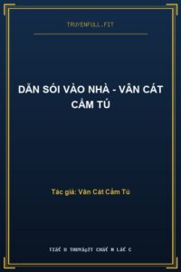 Dẫn Sói Vào Nhà – Vân Cát Cẩm Tú