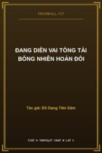 Đang Diễn Vai Tổng Tài Bỗng Nhiên Hoán Đổi