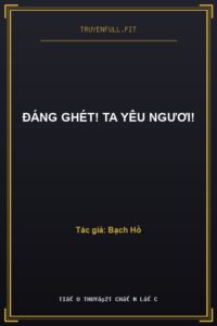 Đáng Ghét! Ta Yêu Ngươi!