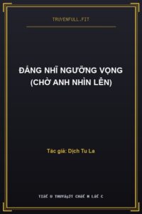 Đẳng Nhĩ Ngưỡng Vọng (Chờ Anh Nhìn Lên)