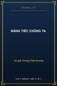 Đáng Tiếc Chúng Ta