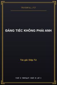 Đáng Tiếc Không Phải Anh