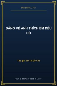 Dáng Vẻ Anh Thích Em Đều Có