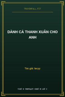 Dành Cả Thanh Xuân Cho Anh