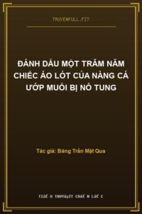 Đánh Dấu Một Trăm Năm Chiếc Áo Lót Của Nàng Cá Ướp Muối Bị Nổ Tung