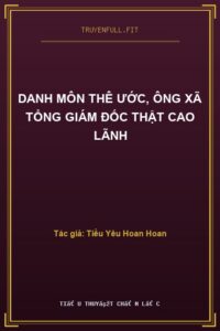 Danh Môn Thê Ước, Ông Xã Tổng Giám Đốc Thật Cao Lãnh