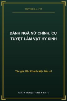 Đánh Ngã Nữ Chính, Cự Tuyệt Làm Vật Hy Sinh