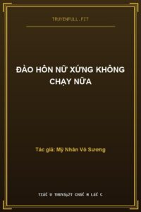 Đào Hôn Nữ Xứng Không Chạy Nữa
