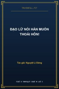 Đạo Lữ Nói Hắn Muốn Thoái Hôn!
