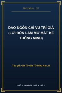 Dao Ngôn Chỉ Vu Trí Giả (Lời Đồn Làm Mờ Mắt Kẻ Thông Minh)