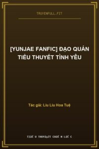 [YunJae Fanfic] Đạo Quán Tiểu Thuyết Tình Yêu