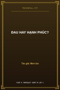 Đau Hay Hạnh Phúc?