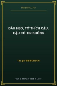 Đầu Heo, Tớ Thích Cậu, Cậu Có Tin Không