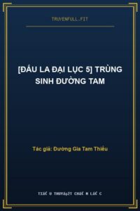 [Đấu La Đại Lục 5] Trùng Sinh Đường Tam