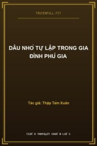 Dâu Nhỏ Tự Lập Trong Gia Đình Phú Gia